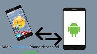 Addio Windows 10 Mobile,RITORNO ad ANDROID [ITA 2019]