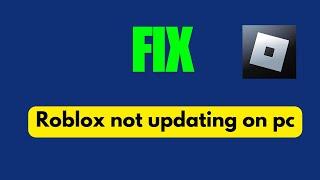 how to fix roblox not updating on pc