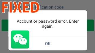 How to Fix WeChat Account or Password Error Enter Again Problem Solved