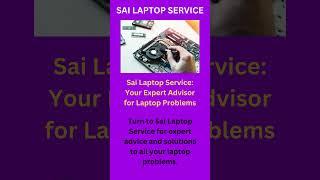 Sai Laptop Service: Your Expert Advisor for Laptop Problems in Electronic City, Bengaluru!