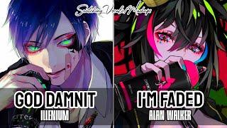 Nightcore ↪"God Damnit x Faded"Mashups/Switching Vocals{Lyric}