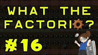 What The Factorio?!? - Bob's & Angel's Mods - Ep 16