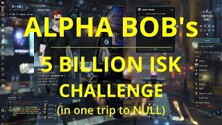 EVE ONLINE - Alpha Bob's 5 Billion ISK Challenge (part 15 = FINAL EPISODE)