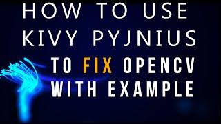 How Kivy PyJNius HELPS When OpenCV For Android Does Not Work