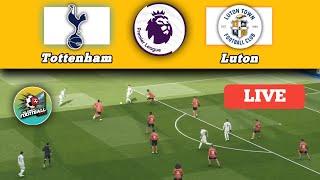 Tottenham vs Luton Town LIVE | Premier League 23/24 | Match Live Now