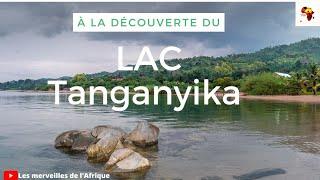 Découvrez le lac Tanganyika l'une des plus grandes réserves en eau douce au monde | Merveille