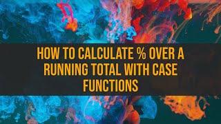 Tableau - How to Calculate % over a Running Total with Case Statement Multiple Conditions