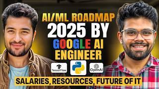 Best AI / ML Roadmap 2025 with Google AI Engineer | Salaries, Resources, Projects