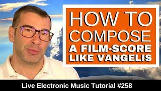 Compose Cinematic Film Scores Like Vangelis | Live Electronic Music Tutorial #258