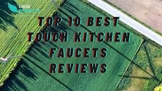 Top 10 Best Touch Kitchen Faucets Reviews