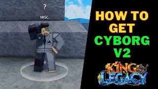 How To Get Cyborg V2 in King Legacy | Cyborg V2 King Legacy Guide