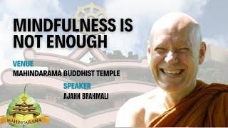 Mindfulness is not enough by Ajahn Brahmali at Mahindarama Buddhist Temple