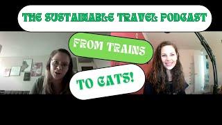The Sustainable Travel Podcast meets A Wander Food World - from trains to cats!