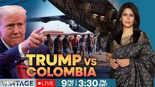 Trump Deportation Row LIVE: Colombia Backs Down | PM Modi, Trump Speak | Vantage with Palki Sharma