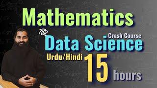 Mathematics for Data Science and Machine Learning | 15 hours | Complete Crash course in Urdu/Hindi