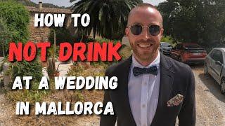 How to NOT DRINK at a wedding in Mallorca!!