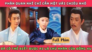 THẦN THÁM PHÚC OA - Full Bộ | Phán quan nhí chỉ cần một vài chiêu nhỏ đã có thể biết được ai là thật