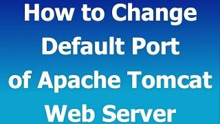 How to change Default Port of Apache Tomcat Server | Apache Tomcat Tutorials