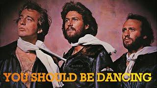 BEE GEES:  YOU SHOULD BE DANCING