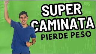 Super caminata: PIERDE PESO AL CAMINAR