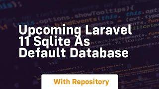 upcoming laravel 11 sqlite as default database