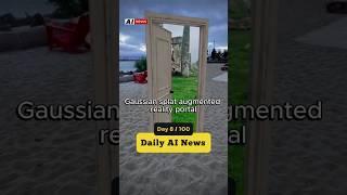 Day 8/100, AI News: Gaussian Splatting AR portal #ai #gaussiansplatting #augmentedreality