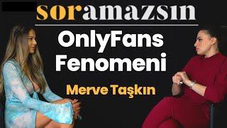 SORAMAZSIN: ONLYFANS FENOMENİ | MERVE TAŞKIN | 158. BÖLÜM