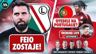 FEIO ZOSTAJE W LEGII! OYEDELE NA PORTUGALIĘ? KADRA TRENUJE PRZED LIGĄ NARODÓW!