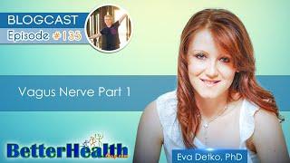 Episode #135: Vagus Nerve Part 1 with Dr. Eva Detko, PhD