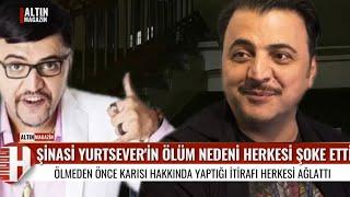 ŞİNASİ YURTSEVER ÖLÜM NEDENİ HERKESİ ŞOKE ETTİ ŞİNASİ YURTSEVER BÜYÜK HİLMİ NEDEN ÖLDÜ SON SÖZLERİ