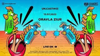 Un.Cast #43 - Oravla Ziur