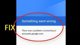 How to fix Something went wrong There was a problem connecting to accounts.google.com -sign in error