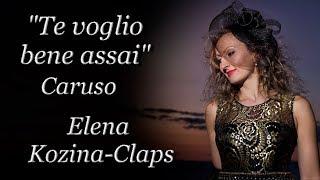 Elena Kozina-Claps. Caruso "Te voglio bene assai"