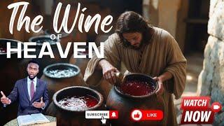 According to the Scriptures: The Wine of Heaven!