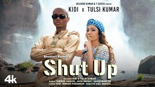 Shut Up (Official Video) KiDi X Tulsi Kumar | Tanishk Bagchi, Bhrigu P | Adil Shaikh | Bhushan Kumar