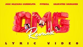 Pitbull x Jose Iglesias (Candelita) x Silvestre Dangond - OMG Remix  (Official Lyric Video)