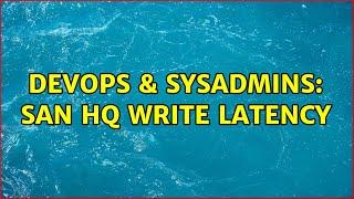 DevOps & SysAdmins: SAN HQ Write Latency