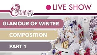 Carnation Crafts TV - Glamour of Winter Composition