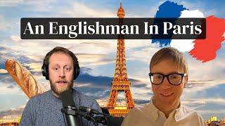 An Englishman In Paris (with Luke from Luke’s English Podcast)