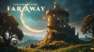 Far Away - Ethereal Fantasy Music for deep Focus and Relaxation