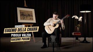Eugenio Della Chiara plays Piccolo Valzer by Giacomo Puccini | Siccas Media