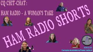 SHORTS - A Woman's Take On Ham Radio