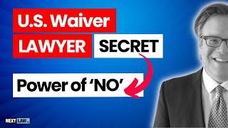 U.S. Waiver Lawyer Secret: The Power of Hearing 'No'