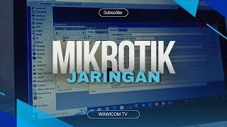 Mikrotik dan Jaringan Canggih di Aplikasikan Di Project Jakarta | wawicom Bedja