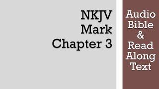 Mark 3 - NKJV (Audio Bible & Text)