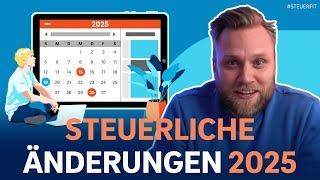 Das ist NEU 2025! - steuerliche Änderungen die du kennen solltest!