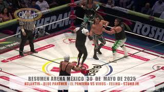 CMLL - ATLANTIS - BLUE PANTHER - EL PANTERA VS VIRUS - FELINO - STUKA JR. / ARENA MÉXICO / 30-05-25