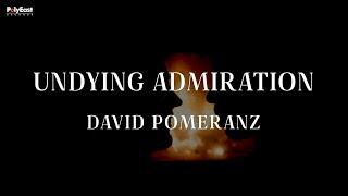 David Pomeranz - Undying Admiration (Official Lyric Video)