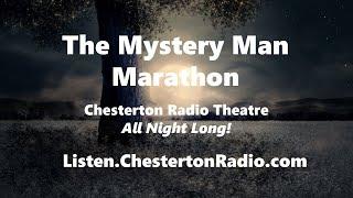 The Mystery Man Marathon - Chesterton Radio Theater - All Night Long!