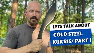 Let’s Talk About Cold Steel Kukris Part 1 // The Kukri Machete